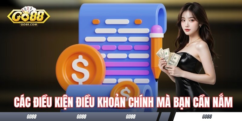Điều Kiện Điều Khoản Go88 - Đem Tới Sự An Tâm Cho Người Chơi 3 Các điều kiện điều khoản chính mà bạn cần nắm
