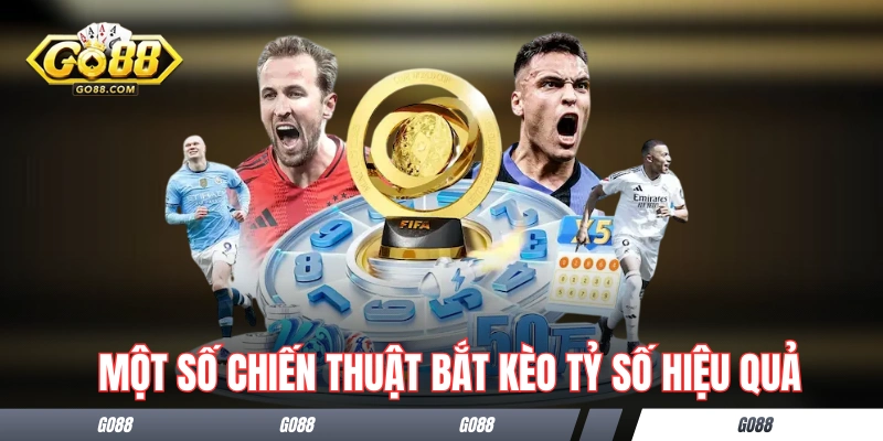 Kèo Tỷ Số Chính Xác - Bật Mí Mẹo Chơi Hay Từ Cao Thủ Go88 3 Một số chiến thuật bắt kèo tỷ số chính xác hiệu quả