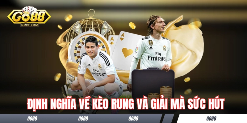 Mẹo Cược Kèo Rung Của Các Cao Nhân Có Thâm Niên Trong Nghề 1 Định nghĩa về kèo rung và giải mã sức hút