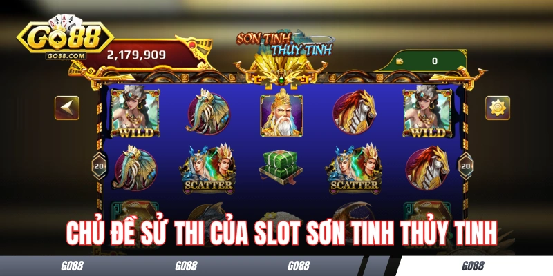 Slot Sơn Tinh Thủy Tinh - Mẹo Chơi Hay Thắng Ít Người Biết 1 Sơ lược về chủ đề sử thi của slot Sơn Tinh Thủy Tinh